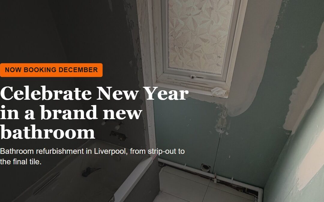 Bathroom refurbishment Liverpool: book December and celebrate New Year in a brand new bathroom