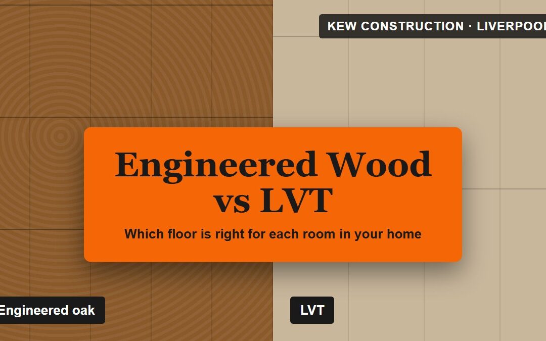 Engineered wood vs LVT flooring compared for Liverpool homes