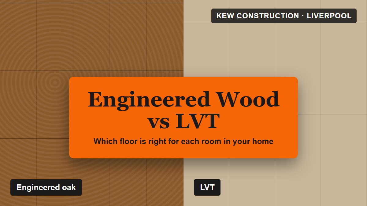 Engineered wood vs LVT flooring compared for Liverpool homes